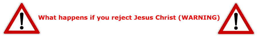 Auchtung! What Happens if You Reject Jesus?